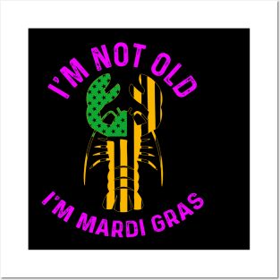 I'M NOT OLD I'M MARDI GRAS Posters and Art